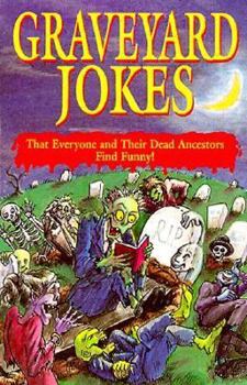 Paperback Graveyard Jokes: That Everyone and Their Dead Ancestors Find Funny! Book