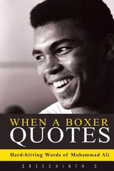 Paperback When a Boxer Quotes: Hard-Hitting Words of Muhammad Ali Book