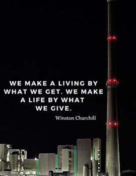 Paperback We make a living by what we get. We make a life by what we give.: 110 Lined Pages Motivational Notebook with Quote by Winston Churchill Book