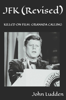 JFK (Revised): Killed on Film: Granada Calling