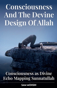 Paperback Consciousness And The Devine Design Of Allah Book