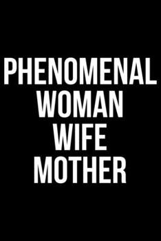 Paperback Phenomenal Woman Wife Mother: Writing Notebook 6" x 9" 120 Pages. Notebook for Note Taking, Diary, Journaling, Gratitude and Reminders for Girls, Wo Book