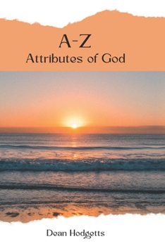Paperback A-Z Attributes of God: Put your walking boots on - your journey with God begins now Book