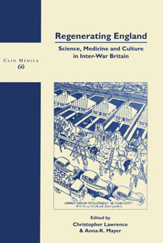 Hardcover Regenerating England: Science, Medicine and Culture in Inter-War Britain Book