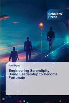 Paperback Engineering Serendipity: Using Leadership to Become Fortunate Book