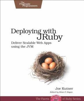 Paperback Deploying With jRuby: Deliver Scalable Web Apps Using the JVM Book