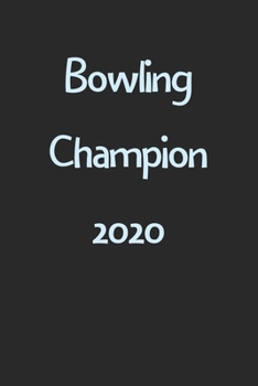 Paperback Bowling Champion 2020: Lined Journal, 120 Pages, 6 x 9, Funny Bowling Gift Idea, Black Matte Finish (Bowling Champion 2020 Journal) Book