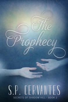 The Prophecy: Secrets of Shadow Hill - Book #2 of the Secrets of Shadow Hill