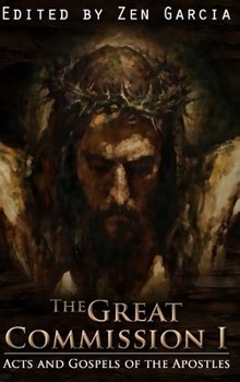 Hardcover Great Commission I: The Acts and Gospels of the Apostles Book