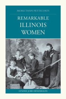 Paperback More Than Petticoats: Remarkable Illinois Women Book