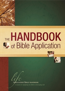 The Handbook of Bible Application (Life Application Reference Library)