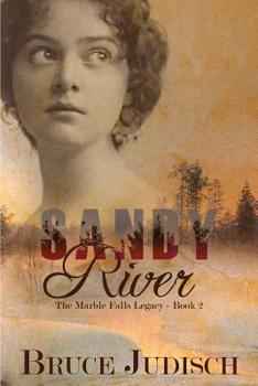 Paperback Sandy River: The Marble Falls Legacy: Book 2 Book