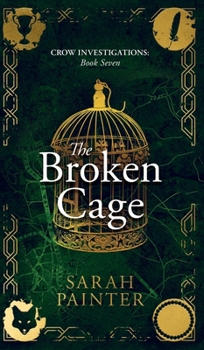 The Broken Cage - Book #7 of the Crow Investigations