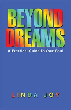 Paperback Beyond Dreams: A Practical Guide To Your Soul Book
