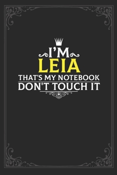 Paperback I'm Leia that's my notebook don't touch it: Lined notebook / Journal Gift, 121 pages Soft Cover, Matte finish / best gift for Leia Book