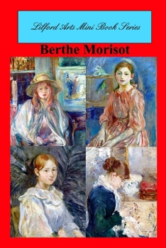 Paperback Lilford Arts Mini Book Series - Berthe Morisot Book