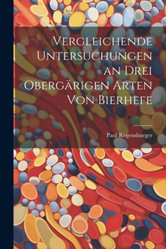 Paperback Vergleichende Untersuchungen an Drei Obergärigen Arten Von Bierhefe [German] Book