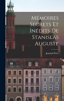 Hardcover Mémoires Secrets Et Inédits de Stanislas Auguste [French] Book