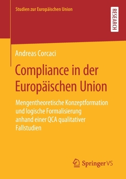 Paperback Compliance in Der Europäischen Union: Mengentheoretische Konzeptformation Und Logische Formalisierung Anhand Einer Qca Qualitativer Fallstudien [German] Book