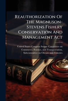 Paperback Reauthorization Of The Magnuson- Stevens Fishery Conservation And Management Act Book