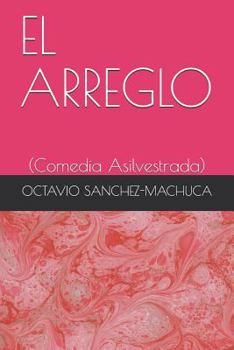 Paperback El Arreglo: (comedia Asilvestrada) [Spanish] Book