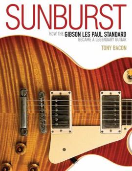 Paperback Sunburst: How the Gibson Les Paul Standard Became a Legendary Guitar Book