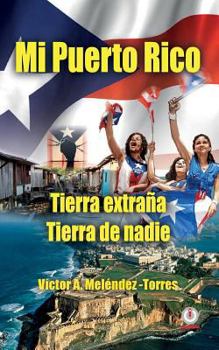 Paperback Mi Puerto Rico: Tierra extrana, tierra de nadie [Spanish] Book