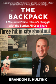 Paperback The Backpack: A Wounded Police Officer's Struggle with the Burden All Cops Share Book