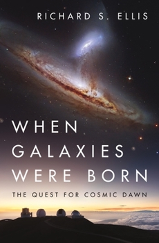 Hardcover When Galaxies Were Born: The Quest for Cosmic Dawn Book