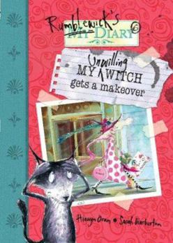 My Unwilling Witch Gets a Makeover (Rumblewick Diary, #4) - Book #6 of the Rumblewick Diary