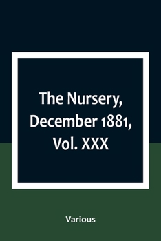 Paperback The Nursery, December 1881, Vol. XXX Book