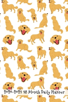 2020 - 2021 18 Month Daily Planner: Gorgeous Golden Retriever Dog Cover | Daily Organizer Calendar Agenda | 6x9 | Work, Travel, School Home | Monthly ... (Dog Lover Lifestyle Organizer Series)