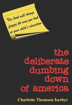 Paperback The Deliberate Dumbing Down of America Book