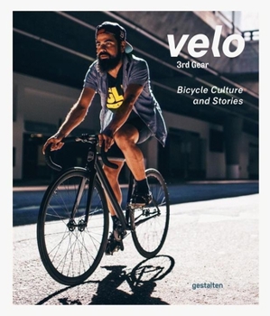 Hardcover Velo 3rd Gear: Bicycle Culture and Stories Book