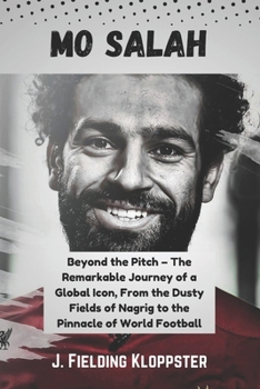 MO SALAH: Beyond the Pitch – The Remarkable Journey of a Global Icon, From the Dusty Fields of Nagrig to the Pinnacle of World Football