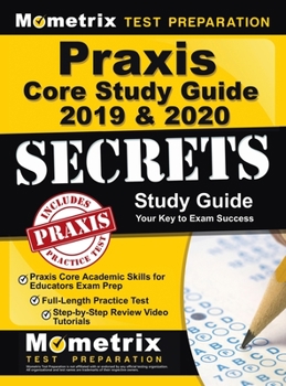 Hardcover Praxis Core Study Guide 2019 & 2020 Secrets - Praxis Core Academic Skills for Educators Exam Prep, Full-Length Practice Test, Step-By-Step Review Vide Book