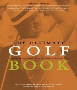 Hardcover The Ultimate Golf Book: A History and a Celebration of the World's Greatest Game Book