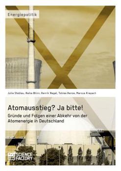 Paperback Atomausstieg? Ja bitte! Gründe und Folgen einer Abkehr von der Atomenergie in Deutschland [German] Book