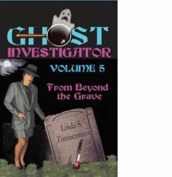 Paperback Ghost Investigator Volume 5: From Beyond the Grave Book