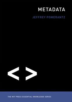 Metadata: The MIT Press Essential Knowledge series - Book  of the MIT Press Essential Knowledge
