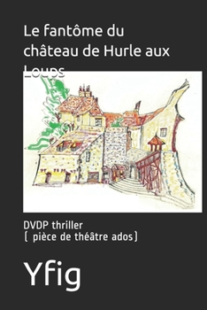 Paperback Le fantôme du château de Hurle aux Loups: DVDP thriller [French] Book