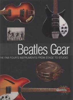 Hardcover Beatles Gear: All the Fab Four's Instruments from Stage to Studio Book