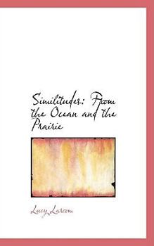 Similitudes : From the Ocean and the Prairie