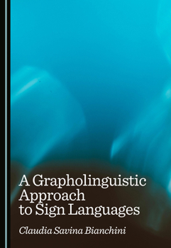 Hardcover A Grapholinguistic Approach to Sign Languages Book
