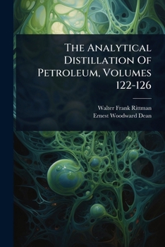Paperback The Analytical Distillation Of Petroleum, Volumes 122-126 Book