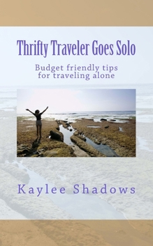 Paperback Thrifty Traveler Goes Solo: Budget friendly tips for traveling alone Book