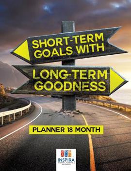 Paperback Short-Term Goals with Long-Term Goodness Planner 18 Month Book