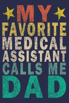 My Favorite Medical Assistant Calls Me Dad: Funny Vintage Medical Assistant Gift Journal