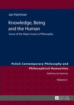 Hardcover Knowledge, Being and the Human: Some of the Major Issues in Philosophy Book