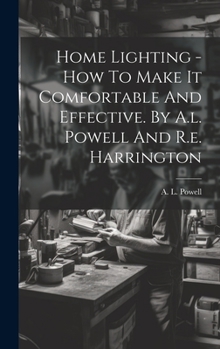 Hardcover Home Lighting - How To Make It Comfortable And Effective. By A.l. Powell And R.e. Harrington Book